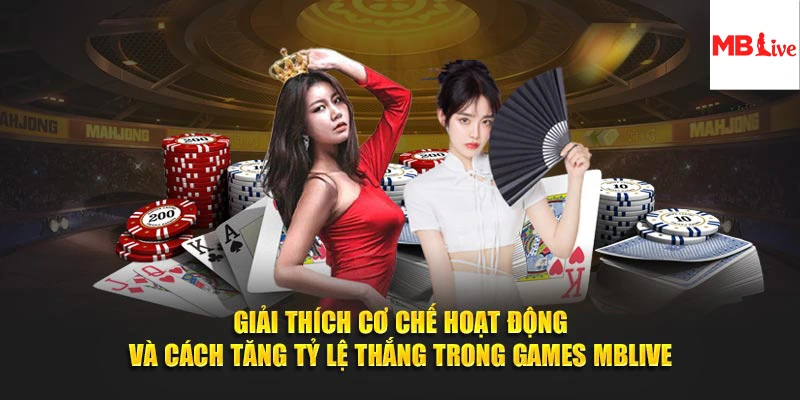 Giải thích cơ chế hoạt động và cách tăng tỷ lệ thắng trong Games MBLive