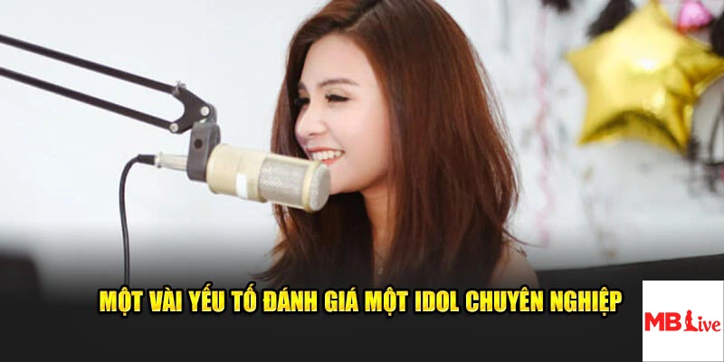 Một vài yếu tố đánh giá một Idol chuyên nghiệp