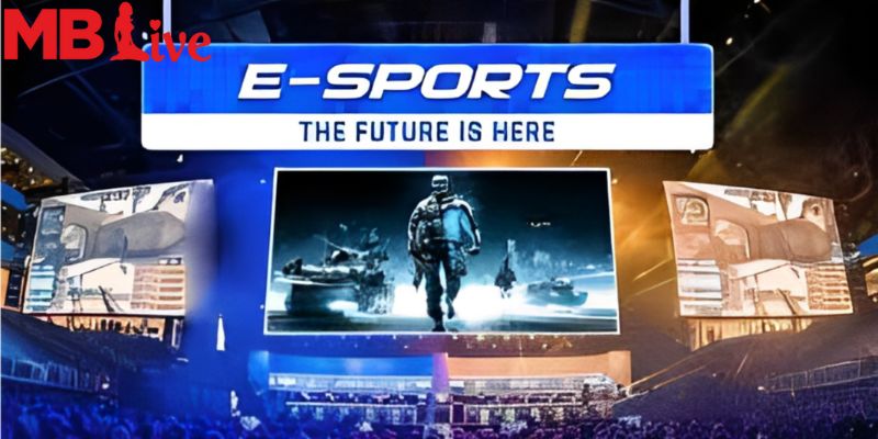 Sự ra đời của Esport và sảnh MBlive